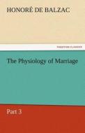 The Physiology of Marriage, Part 3 di Honoré de Balzac edito da TREDITION CLASSICS