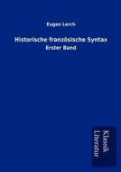 Historische Franz Sische Syntax di Eugen Lerch edito da Klassik Literatur