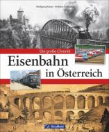 Eisenbahn in Österreich di Wolfgang Kaiser, Andreas Knipping edito da GeraMond Verlag
