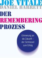Der Remembering Prozess di Daniel Barrett, Joe Vitale edito da Trinity-Verlag