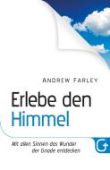 Erlebe den Himmel di Andrew Farley edito da Grace today Verlag