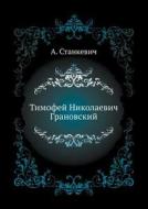 Timofej Nikolaevich Granovskij di A Stankevich edito da Book On Demand Ltd.