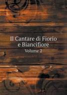 Il Cantare Di Fiorio E Biancifiore Volume 2 di Vincenzo Crescini edito da Book On Demand Ltd.