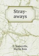 Stray-aways di E Somerville, Martin Ross edito da Book On Demand Ltd.