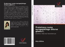 PROTEINAZY SUMA EUROPEJSKIEGO SILURUS GL di NINA ULITINA edito da LIGHTNING SOURCE UK LTD