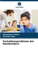 Verhaltensprobleme bei Heimkindern di Daneshwari Onkari, Sunanda Itagi edito da Verlag Unser Wissen
