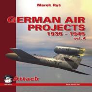 German Air Projects 1935-1945 di Marek Rys edito da Mushroom Model Publications