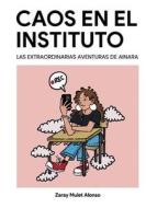 Caos en el Instituto di Zaray Mulet Alonso edito da Books on Demand