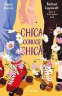 Chica Conoce Chica / She Gets the Girl di Rachael Lippincott, Alyson Derrick edito da NUBE DE TINTA