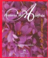 Historia del Azafran : la flor del amanecer di Jesús Ávila Granados edito da Editorial Zendrera Zariquiey, S.A.