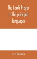 The Lord's prayer in the principal languages, dialects and versions of the world di G. F. Bergholtz edito da Alpha Editions