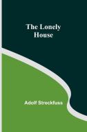 The Lonely House di Adolf Streckfuss edito da Alpha Editions