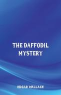 The Daffodil Mystery di Edgar Wallace edito da Alpha Editions