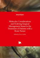 Molecular Considerations and Evolving Surgical Management Issues in the Treatment of Patients with a Brain Tumor edito da IntechOpen