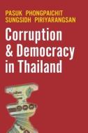 Corruption and Democracy in Thailand di Pasuk Phongpaichit, Sungsidh Piriyarangsan edito da Silkworm Books