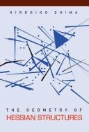 Geometry Of Hessian Structures, The di Shima Hirohiko edito da World Scientific