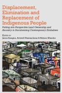 Displacement, Elimination and Replacement of Indigenous People edito da Langaa RPCIG