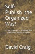 Self-Publish the Organized Way! di David Craig edito da David Craig