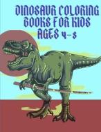 Dinosaur Coloring Books For Kids Ages 4-8 di mm edito da Independently Published
