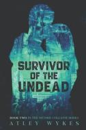 Survivor Of The Undead di Wykes Atley Wykes edito da Independently Published