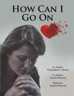 How Can I Go on di Annette Baccari, Pasqualina C. Buono edito da GOTHAM BOOKS