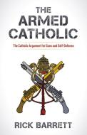 Applying Catholic Teaching on Justified Self-Defense di Richard Barrett edito da SOPHIA INST PR