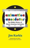 Animation Anecdotes di Jim Korkis edito da Theme Park Press