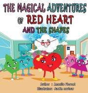 The Magical Adventures of Red Heart and the Shapes di Anaelle Florent edito da Anaelle Florent