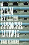 A Film By Spencer Ludwig di David Flusfeder edito da Harpercollins Publishers