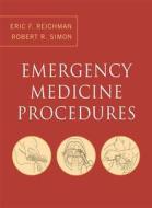 Emergency Medicine Procedures di Eric F. Reichman, Robert R. Simon edito da Mcgraw-hill Education - Europe