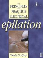 Principles and Practice of Electrical Epilation di Sheila Godfrey edito da Society for Neuroscience