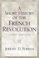 A Short History Of The French Revolution di Jeremy D. Popkin edito da Pearson Education