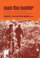 Man the Hunter di Richard B Lee edito da Routledge