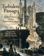 Turbulent Passage: A Global History of the Twentieth Century [With Access Code] di Michael Adas, Peter N. Stearns, Stuart B. Schwartz edito da Prentice Hall