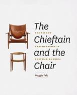 The Chieftain And The Chair di Maggie Taft edito da The University Of Chicago Press