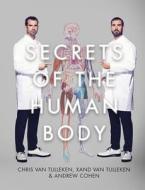 Secrets of the Human Body di Chris van Tullekin, Xand van Tulleken, Andrew Cohen edito da FIREFLY BOOKS LTD