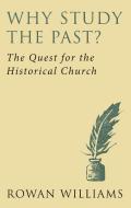 Why Study the Past? (new edition) di Dr. Rowan Williams edito da Darton,Longman & Todd Ltd