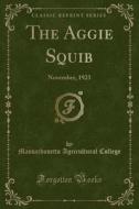 The Aggie Squib di Massachusetts Agricultural College edito da Forgotten Books