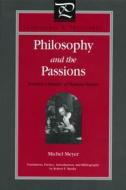 Philosophy and the Passions di Michel Meyer edito da Penn State University Press