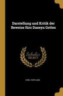 Darstellung Und Kritik Der Beweise Fürs Daseyn Gottes di Karl Fortlage edito da WENTWORTH PR