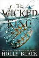 The Wicked King di Holly Black edito da LITTLE BROWN & CO