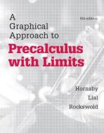 A Graphical Approach to Precalculus with Limits with MyMathLab Access Code di John Hornsby, Margaret L. Lial, Gary K. Rockswold edito da Pearson