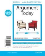 Argument Today, Books a la Carte Edition di Richard Johnson-Sheehan, Charles Paine edito da Longman Publishing Group