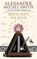 Bertie Plays the Blues di Alexander McCall Smith edito da Little, Brown Book Group