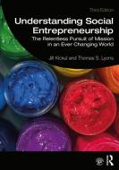 Understanding Social Entrepreneurship di Jill Kickul, Thomas S. Lyons edito da Taylor & Francis Ltd