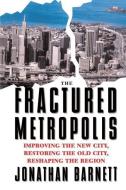 The Fractured Metropolis di Jonathan Barnett edito da Taylor & Francis Ltd