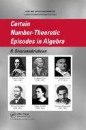 Certain Number-theoretic Episodes In Algebra di Sivaramakrishnan R, R Sivaramakrishnan edito da Taylor & Francis Ltd