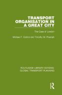 Transport Organisation In A Great City di Michael F. Collins, Timothy M. Pharoah edito da Taylor & Francis Ltd
