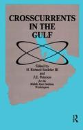 Crosscurrents In The Gulf di John Peterson, Richard Sindelar edito da Taylor & Francis Ltd