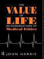 The Value of Life di John Harris edito da Taylor & Francis Ltd